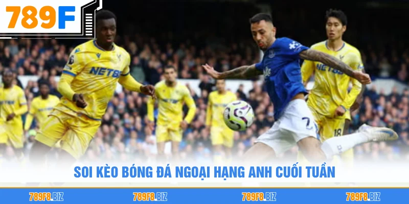 Soi kèo bóng đá ngoại hạng anh cuối tuần