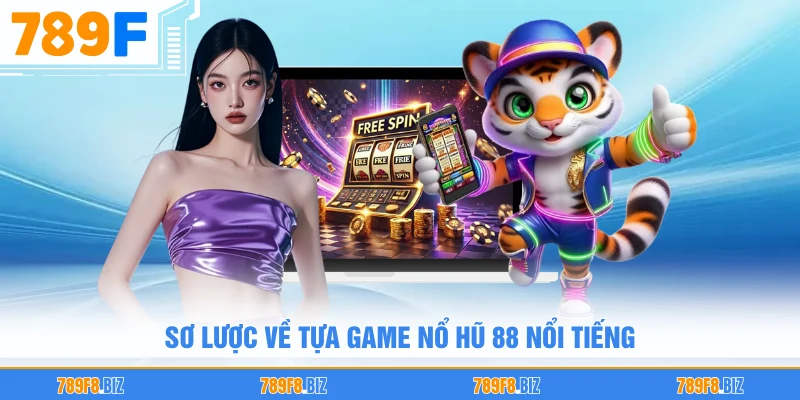 Sơ lược về tựa game nổ hũ 88 nổi tiếng